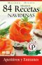 [Colección cocina práctica: edición exclusiva 01] • 84 recetas navideñas · aperitivos y entrantes